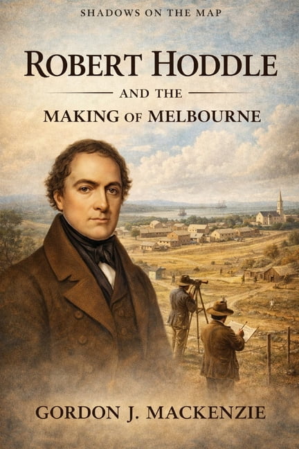 Shadows on the Map Shadows on the Map: Robert Hoddle and the Making of Melbourne, Book 5, (Paperback)