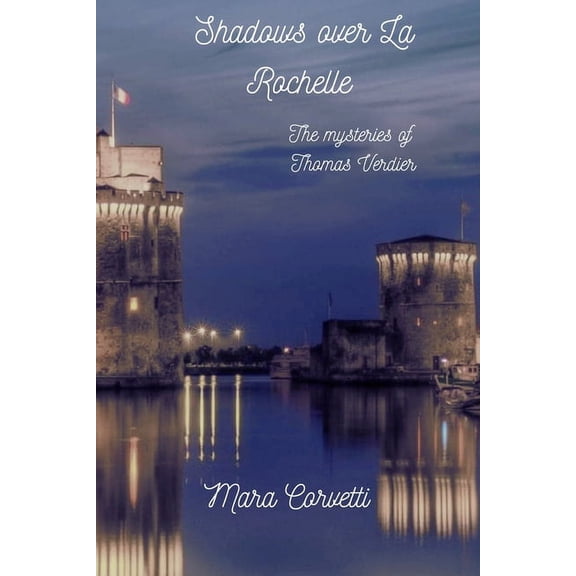 Shadows over La Rochelle: The mysteries of detective Thomas Verdier, (Paperback)