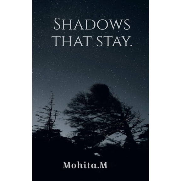 Shadows that stay: Strongest of humans, at twilight, become fools in love., (Paperback)