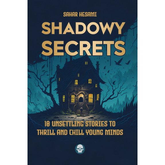 Shadowy Secrets: Shadowy Secrets : 10 Unsettling Stories to Thrill and Chill Young Minds (Paperback)