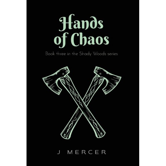 Shady Woods Hands of Chaos: Book 3 in the Shady Woods series - a fun, easy to read paranormal, Book 3, (Hardcover)