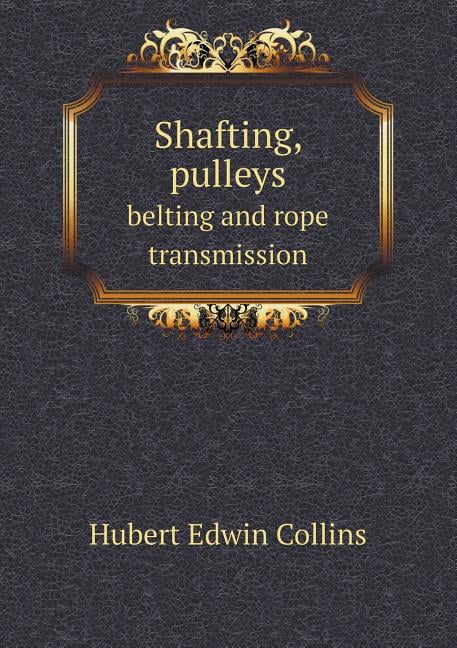 Shafting, Pulleys Belting and Rope Transmission (Paperback)