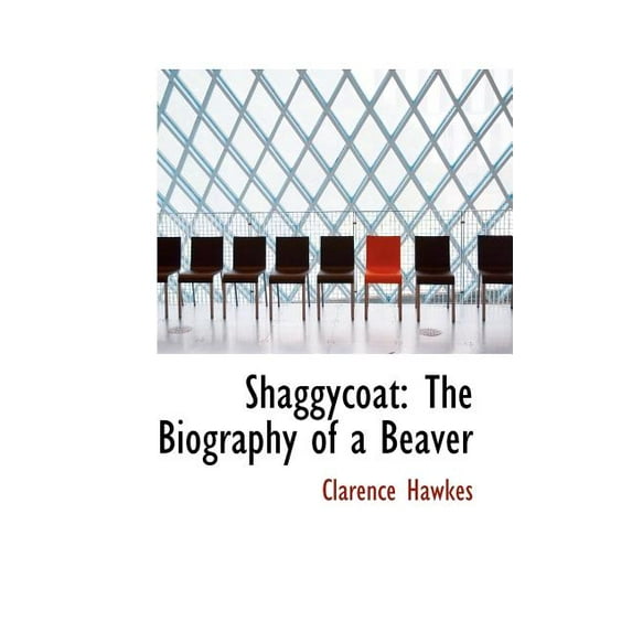 Shaggycoat: The Biography of a Beaver Paperback
