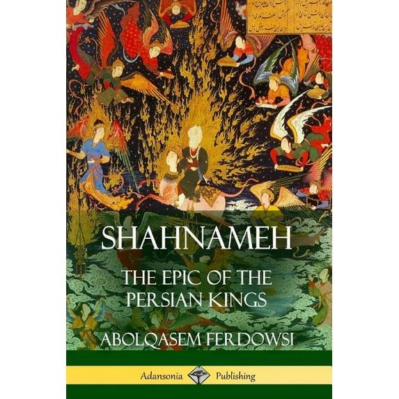 Shahnameh: The Epic of the Persian Kings, (Paperback)