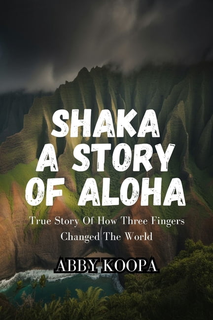 Shaka a Story of Aloha: True Story Of How Three Fingers Changed The World, (Paperback)