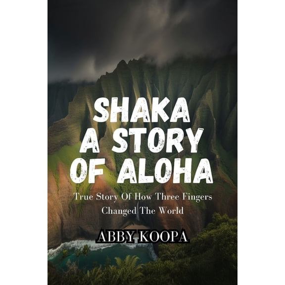 Shaka a Story of Aloha: True Story Of How Three Fingers Changed The World, (Paperback)