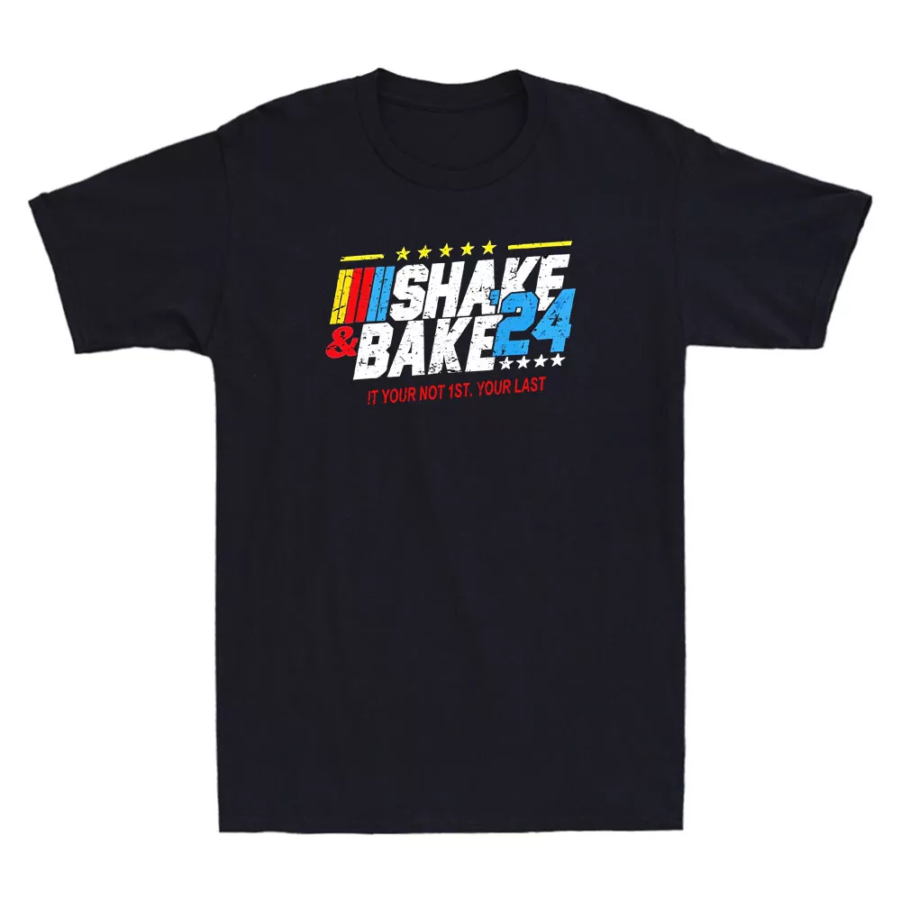 Shake And Bake 2024 If You Not 1st Your Last Funny Quote Vintage Men's