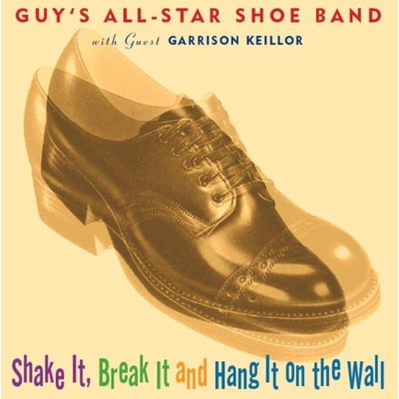 Pre-Owned Shake It, Break It and Hang It on the Wall (Audiobook) by Guy's All Star Shoe Band, Garrison Keillor