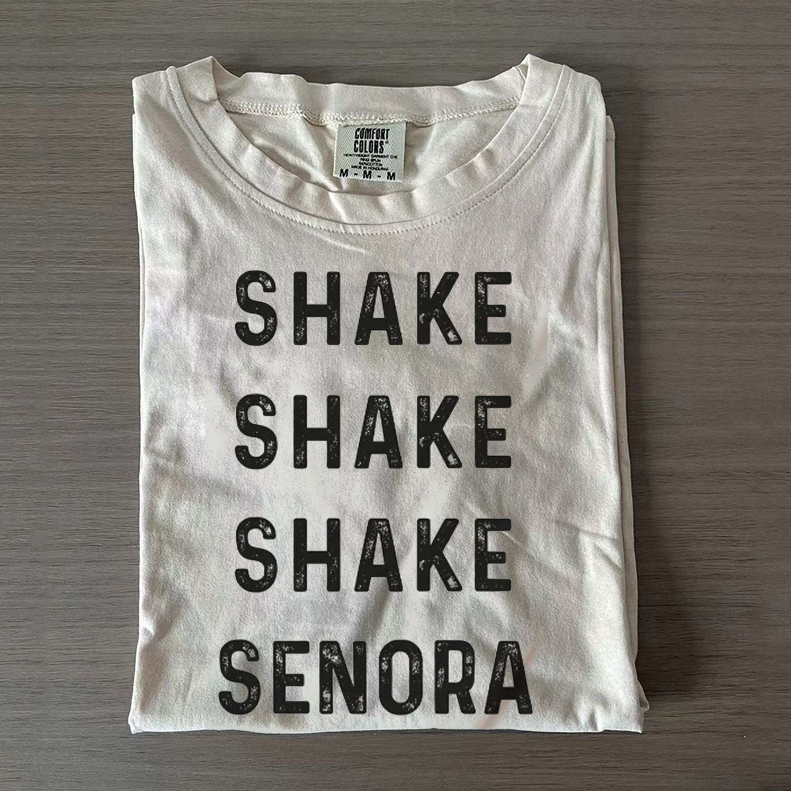 Shake Shake Shake Senora T-Shirt, Comfort Color Shirt - Walmart.com