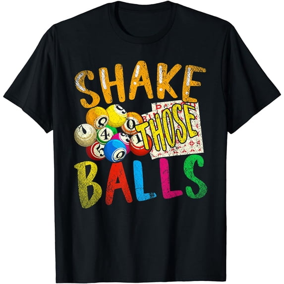 Shake Those Balls Bingo Player Lottery Funny Bingo T-Shirt
