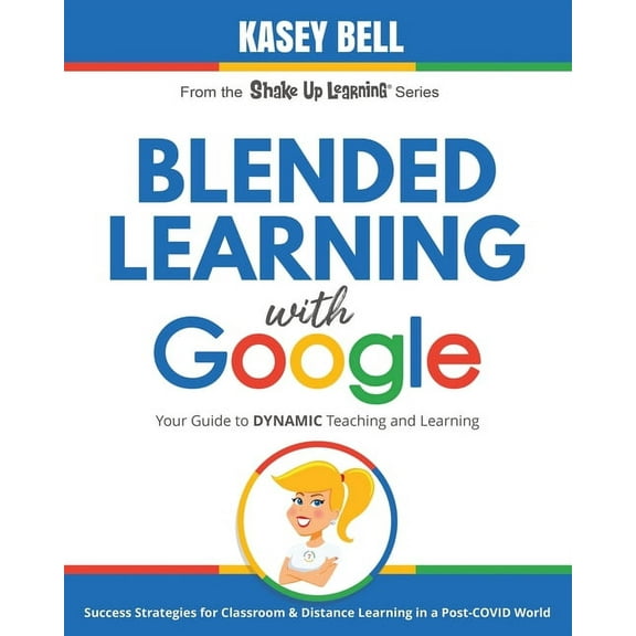 Shake Up Learning: Blended Learning with Google: Your Guide to Dynamic Teaching and Learning (Paperback)