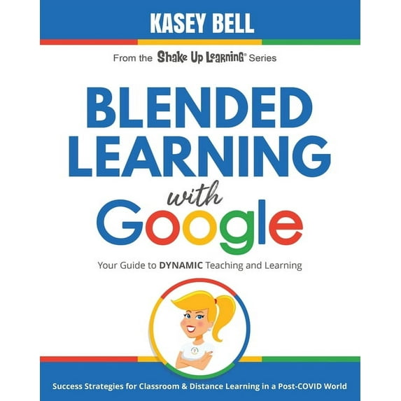 Shake Up Learning Blended Learning with Google: Your Guide to Dynamic Teaching and Learning, Book 2, (Paperback)