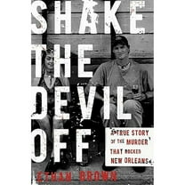 Pre-Owned Shake the Devil Off: A True Story of the Murder that Rocked New Orleans (Hardcover) 0805088938 9780805088939