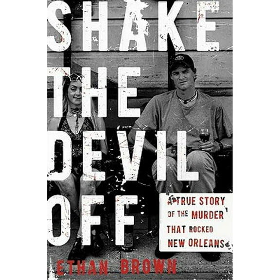 Pre-Owned Shake the Devil Off: A True Story of the Murder that Rocked New Orleans (Hardcover) 0805088938 9780805088939