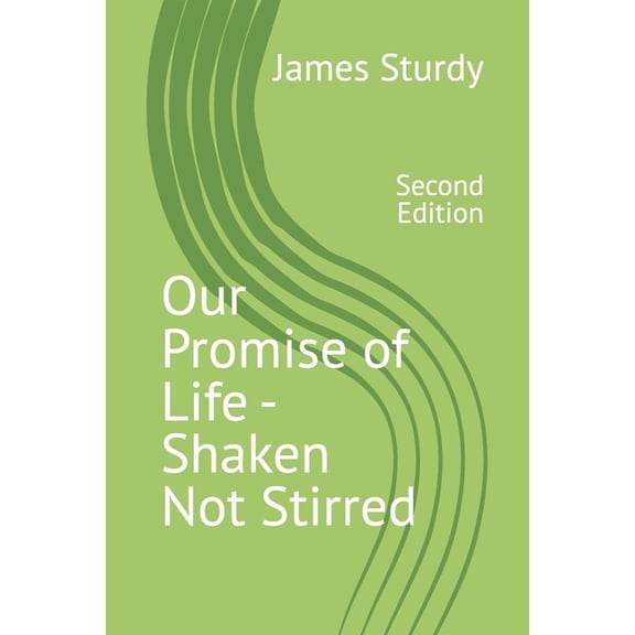 Shaken Not Stirred Living Our Promise of Life - Shaken Not Stirred: Second Edition, Book 2, (Paperback)