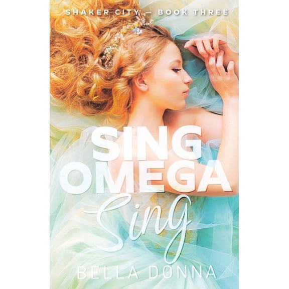 Shaker City Sing Omega Sing: A fated mates knotty reverse harem omegaverse, Book 3, (Paperback)