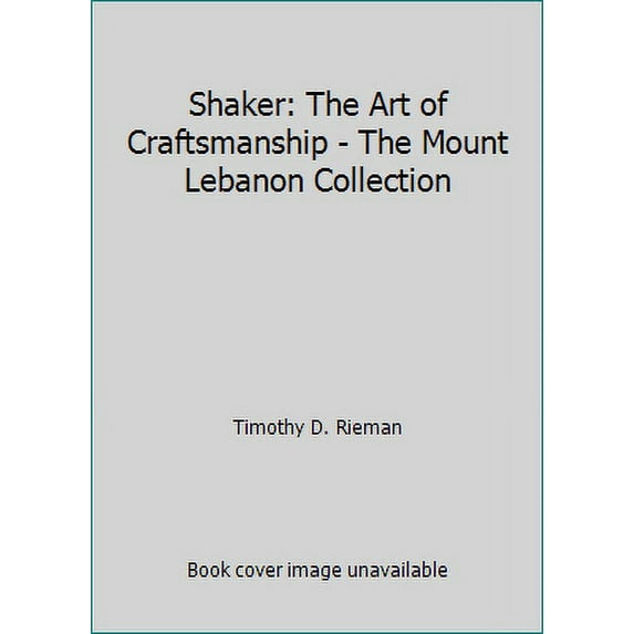 Pre-Owned Shaker: The Art of Craftsmanship: The Mount Lebanon Collection (Paperback) 0883971097 9780883971093
