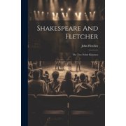 Shakespeare And Fletcher The Two Noble Kinsmen Paperback