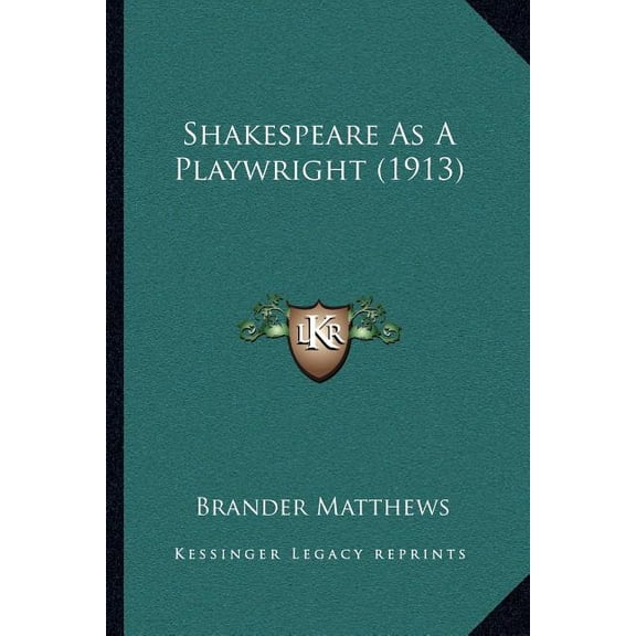 Shakespeare As A Playwright (1913) (Paperback)