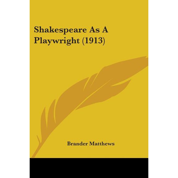 Shakespeare As A Playwright (1913) (Paperback)