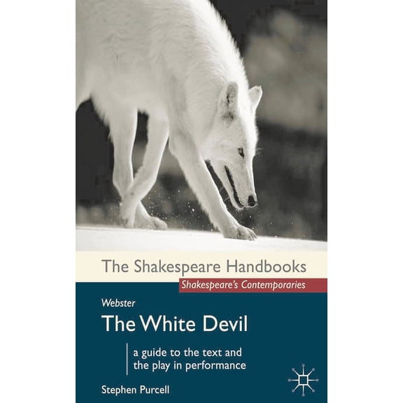 Shakespeare Handbooks Webster: The White Devil, Book 8, (Paperback)