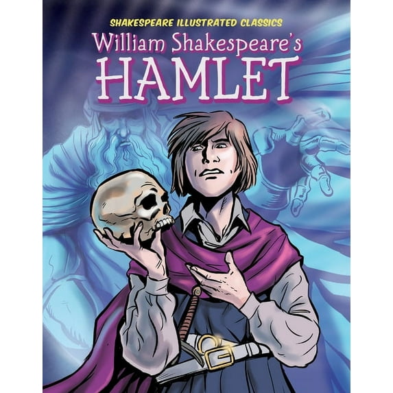 Shakespeare Illustrated Classics William Shakespeare's Hamlet, (Hardcover)