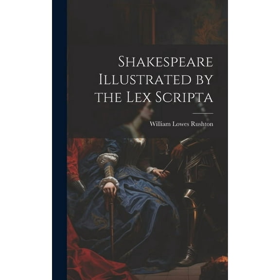Shakespeare Illustrated by the Lex Scripta (Hardcover)