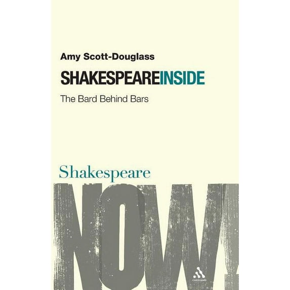 Shakespeare Now! Shakespeare Inside: The Bard Behind Bars, (Paperback)