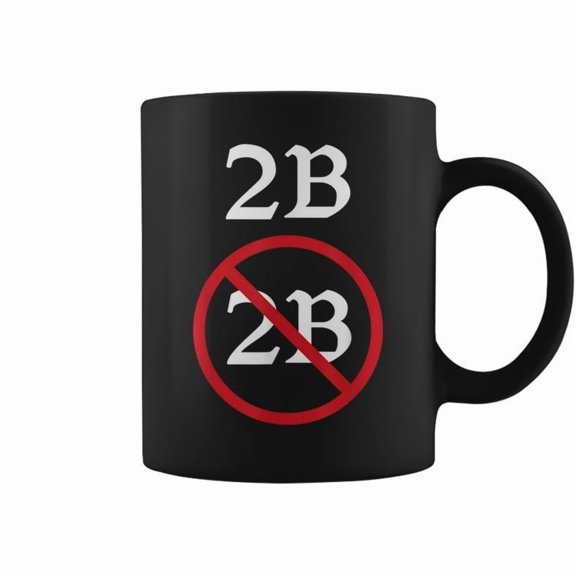 Shakespeare Quote 2B Or Not To Be Hamlet Coffee Mugs