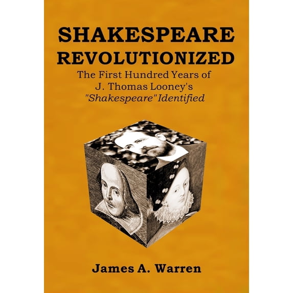 Shakespeare Revolutionized: The First Hundred Years of J. Thomas Looney's Shakespeare Identified, (Paperback)