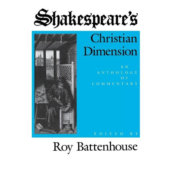Shakespeare S Christian Dimension: An Anthology of Commentary, (Hardcover)