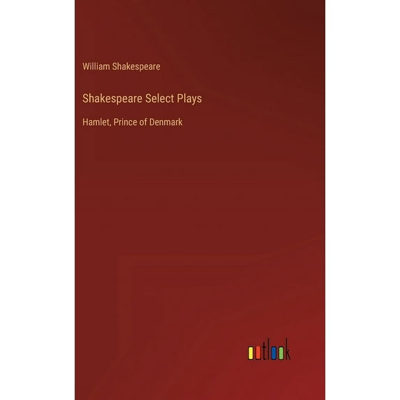 Shakespeare Select Plays: Hamlet, Prince of Denmark