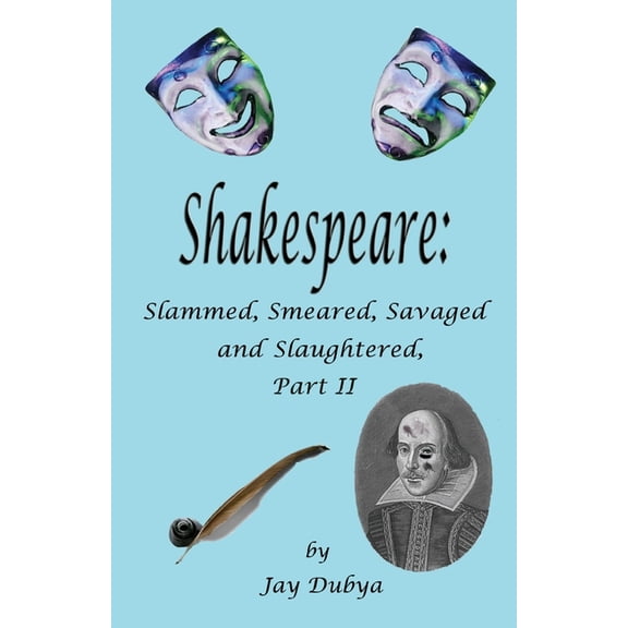 Shakespeare: Slammed, Smashed, Savaged and Slaughtered, Part II, (Paperback)