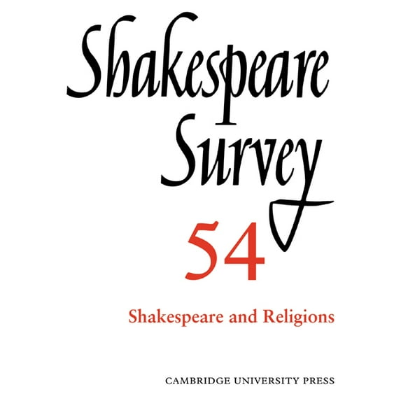 Shakespeare Survey Shakespeare Survey: Volume 54, Shakespeare and Religions, Book 54, (Paperback)