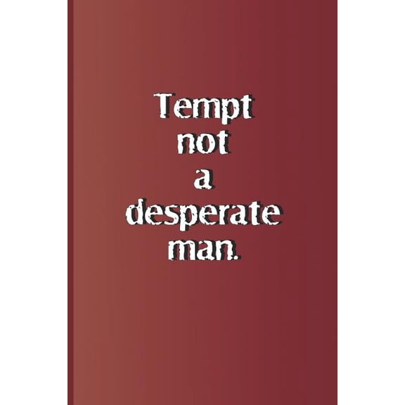 Shakespeare: Tempt Not a Desperate Man.: A Quote from Romeo and Juliet by William Shakespeare (Paperback)