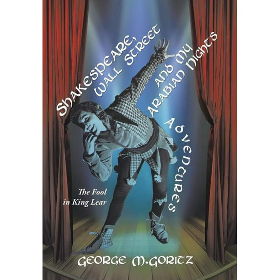 Shakespeare, Wall Street and My Arabian Nights Adventures : The Fool in King Lear (Hardcover)