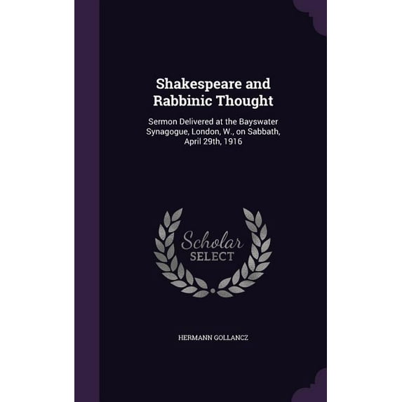 Shakespeare and Rabbinic Thought: Sermon Delivered at the Bayswater Synagogue, London, W., on Sabbath, April 29th, 1916 (Hardcover)