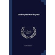Shakespeare and Spain Paperback 1376820145 9781376820140 Henry Thomas