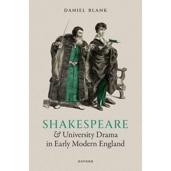 Shakespeare and University Drama in Early Modern England, (Hardcover)