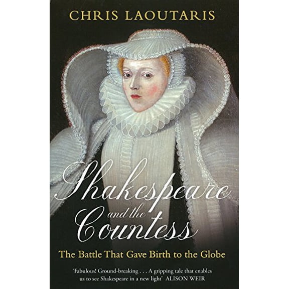 Pre-Owned Shakespeare and the Countess: The Battle that Gave Birth to the Globe (Hardcover) 1905490968 9781905490967