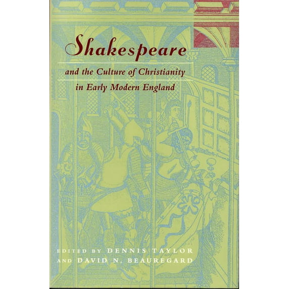 Shakespeare and the Culture of Christianity in Early Modern England