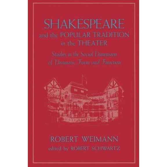 Pre-Owned Shakespeare and the Popular Tradition in the Theater: Studies in the Social Dimension of Dramatic Form and Function (Paperback) 0801835062 9780801835063