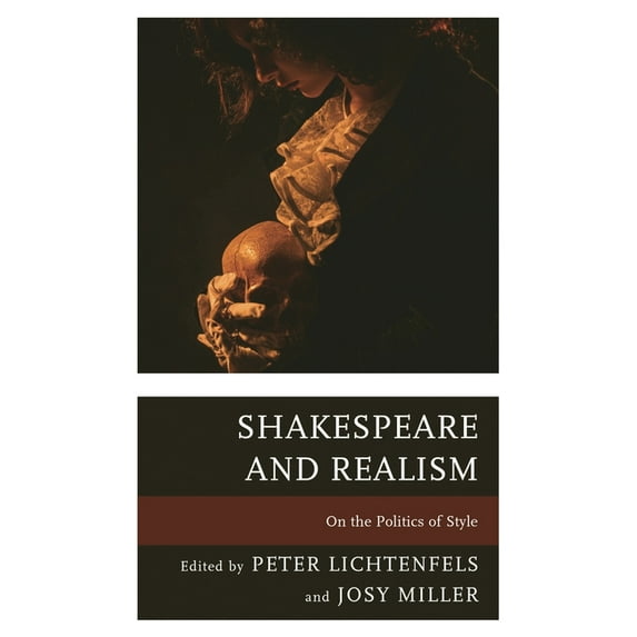 Shakespeare and the Stage Shakespeare and Realism: On the Politics of Style, (Paperback)