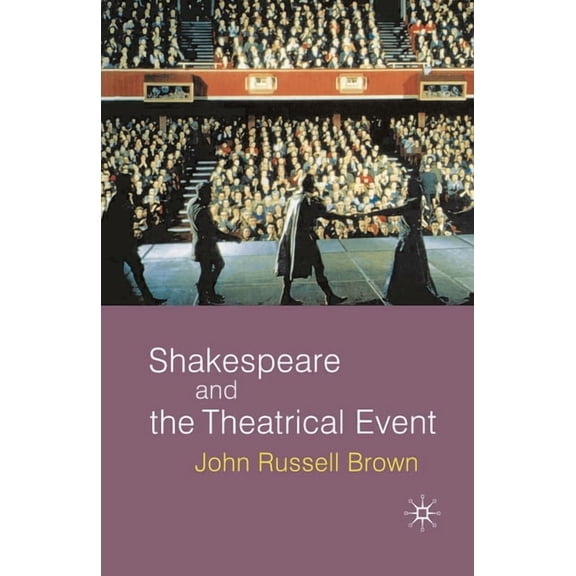 Shakespeare and the Theatrical Event, (Paperback)