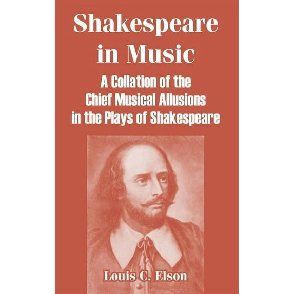 Shakespeare in Music: A Collation of the Chief Musical Allusions in the Plays of Shakespeare (Paperback)