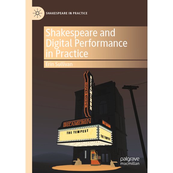 Shakespeare in Practice Shakespeare and Digital Performance in Practice, (Paperback)