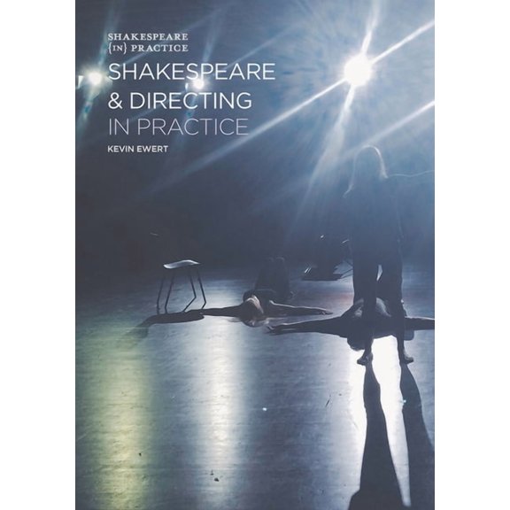 Shakespeare in Practice Shakespeare and Directing in Practice, Book 7, (Paperback)