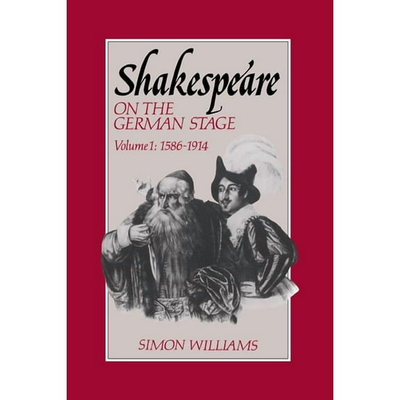 Shakespeare on the German Stage: Volume 1, 1586 1914, (Paperback)