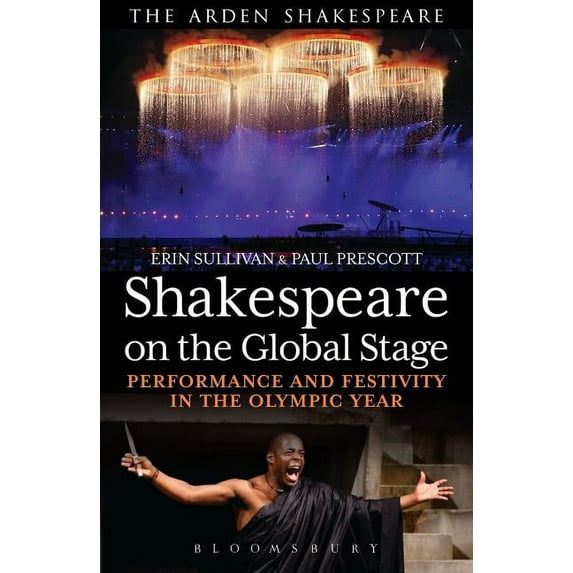 Shakespeare on the Global Stage: Performance and Festivity in the Olympic Year, (Paperback)