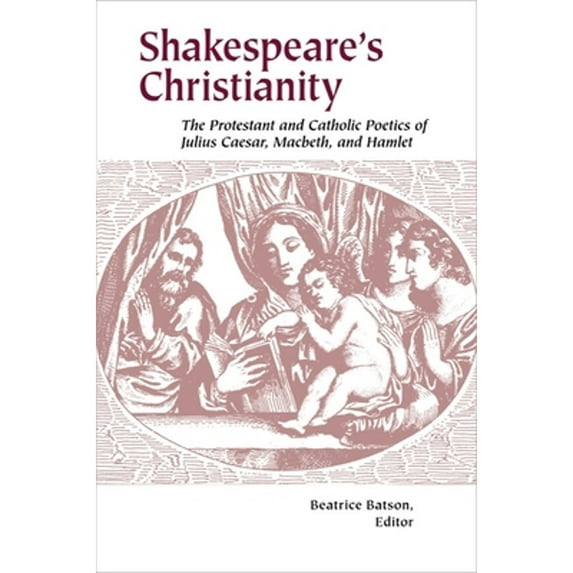 Pre-Owned Shakespeare's Christianity: The Protestant and Catholic Poetics of Julius Caesar, Macbeth, and Hamlet, 9781932792362, 1932792368, Paperback,
